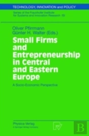 Small Firms And Entrepreneurship In Central And Eastern Europe