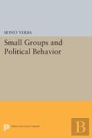 Small Groups And Political Behavior