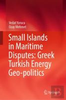 Small Islands In Maritime Disputes: Greek Turkish Energy Geo-Politics