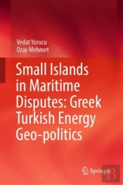 Small Islands In Maritime Disputes: Greek Turkish Energy Geo-Politics