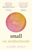Small: On Motherhoods