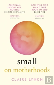 Small: On Motherhoods