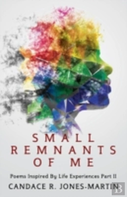 Bertrand.pt - Small Remnants Of Me: Poems Inspired By Life Experiences Part Ii