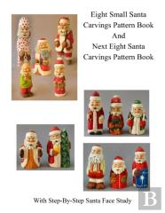 Small Santa Carvings And Next Eight Small Santas Pattern Book