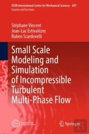 Small Scale Modeling And Simulation Of Incompressible Turbulent Multi-Phase Flow
