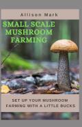 Small Scale Mushroom Farming