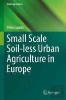 Small Scale Soil-Less Urban Agriculture In Europe