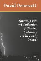 Small Talk, A Collection Of Poetry Volume 4 (The Early Years)