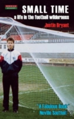 Bertrand.pt - Small Time: A Life In The Football Wilderness