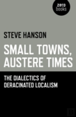 Bertrand.pt - Small Towns, Austere Times - The Dialectics Of Deracinated Localism