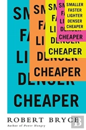 Smaller Faster Lighter Denser Cheaper