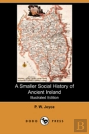 Smaller Social History Of Ancient Ireland (Illustrated Edition) (Dodo Press)