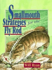 Smallmouth Strategies For The Fly Rod