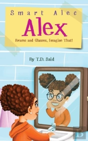 Smart Alec Alex, Braces And Glasses, Imagine That!