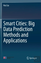 Smart Cities: Big Data Prediction Methods And Applications