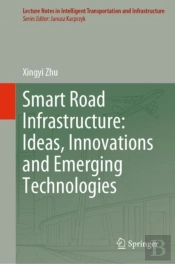 Smart Road Infrastructure: Ideas, Innovations And Emerging Technologies