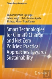 Smart Technologies For Climate Change And Net Zero Policies: Practical Approaches Towards Sustainability