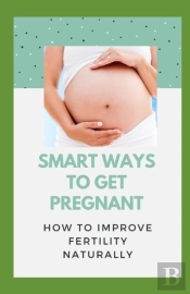 Smart Ways To Get Pregnant