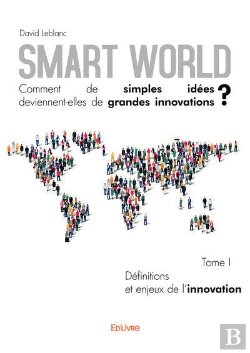 Bertrand.pt - Smart World Comment De Simples Idees Deviennentelles De Grandes Innovations ? - T01 - Smart World Co