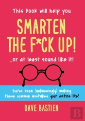 Smarten The F*Ck Up!