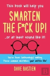 Smarten The F*Ck Up!