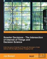 Smarter Decisions -The Intersection Of Internet Of Things And Decision Science