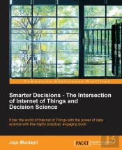 Smarter Decisions -The Intersection Of Internet Of Things And Decision Science