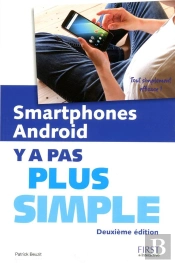Smartphones Android Y A Pas Plus Simple, 2e