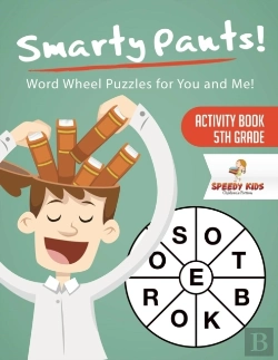 Bertrand.pt - Smarty Pants! Word Wheel Puzzles For You And Me! Activity Book 5th Grade