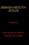 Smash-Mouth Jesus-A Memoir