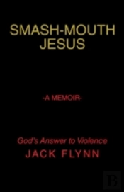 Smash-Mouth Jesus-A Memoir