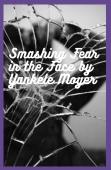 Smashing Fear In The Face