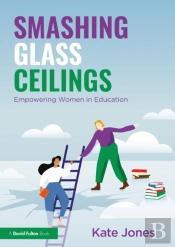 Smashing Glass Ceilings: Empowering Women In Education