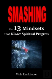 Smashing The 13 Mindsets That Hinder Spiritual Progress