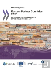 Sme Policy Index: Eastern Partner Countries 2012 Progress In The Implementation Of The Small Business Act For Europe