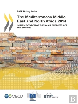 Bertrand.pt - Sme Policy Index: The Mediterranean Middle East And North Africa 2014 Implementation Of The Small Business Act For Europe
