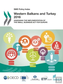 Bertrand.pt - Sme Policy Index: Western Balkans And Turkey 2016 Assessing The Implementation Of The Small Business Act For Europe