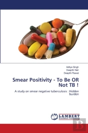 Smear Positivity - To Be Or Not Tb !