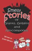 Smelly Stories Of Giants, Goblins And Nincompoops