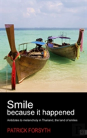 Smile Because It Happened - Antidotes To Melancholy In Thailand, The Land Of Smiles