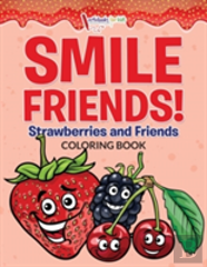 Smile Friends! Strawberries And Friends Coloring Book