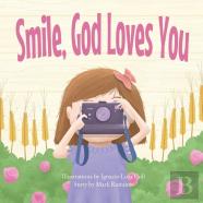 Smile, God Loves You