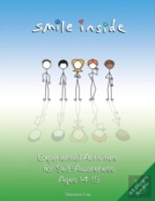 Smile Inside: Experiential Activities For Self-Awareness Ages 14-15