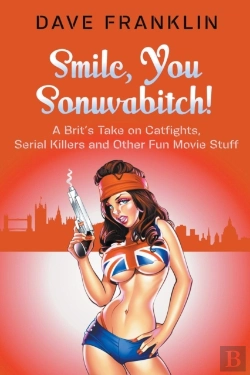 Bertrand.pt - Smile, You Sonuvabitch! A Brit'S Take On Catfights, Serial Killers And Other Fun Movie Stuff