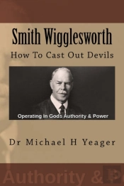 Smith Wigglesworth: How To Cast Out Devi