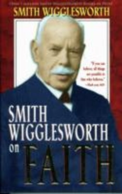 Bertrand.pt - Smith Wigglesworth On Faith