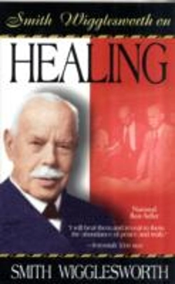 Bertrand.pt - Smith Wigglesworth On Healing