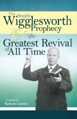 Bertrand.pt - Smith Wigglesworth Prophecy And The Greatest Revival Of All Time