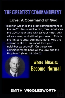 Bertrand.pt - Smith Wigglesworth The Greatest Commandment