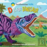 Smithsonian Kids: D Is For Dinosaur